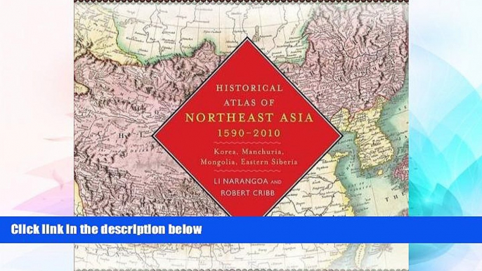 Must Have  Historical Atlas of Northeast Asia, 1590-2010: Korea, Manchuria, Mongolia, Eastern