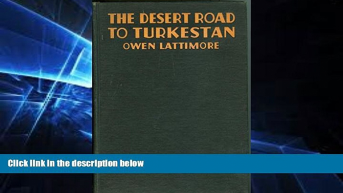 Must Have  The desert road to Turkestan,  READ Ebook Full Ebook