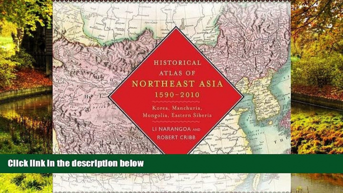 Must Have  Historical Atlas of Northeast Asia, 1590-2010: Korea, Manchuria, Mongolia, Eastern