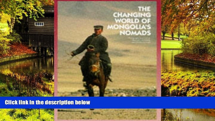 Must Have  Changing World of Mongolia s Nomads (Odyssey Illustrated Guides)  READ Ebook Full Ebook