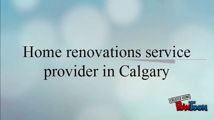 Home renovations service provider in Calgary