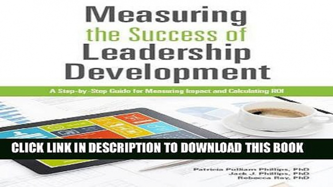 [PDF] Measuring The Success of Leadership Development: A Step-by-Step Guide for Measuring Impact