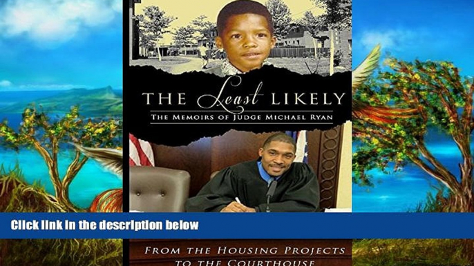 READ NOW  The Least Likely: From the Housing Projects to the Court House  Premium Ebooks Online