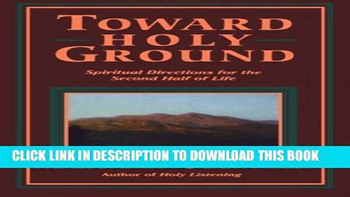 [PDF] Toward Holy Ground: Spiritual Directions for the Second Half of Life Popular Collection