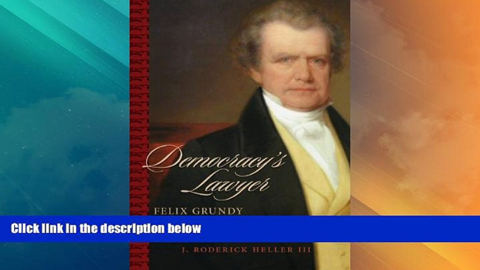 Big Deals  Democracy s Lawyer: Felix Grundy of the Old Southwest (Southern Biography Series)  Best