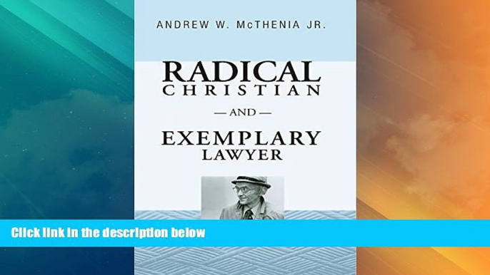 Big Deals  Radical Christian and Exemplary Lawyer:  Full Read Most Wanted