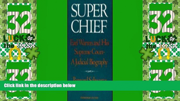 Big Deals  Super Chief: Earl Warren and His Supreme Court- A Judicial Biography  Full Read Most