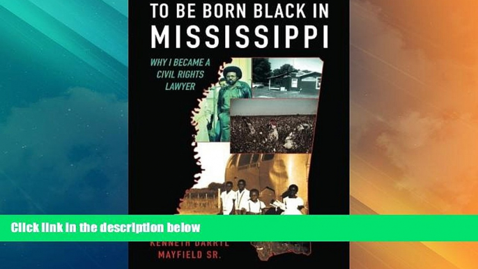 Big Deals  To Be Born Black in Mississippi: Why I became a Civil Rights Lawyer  Full Read Best