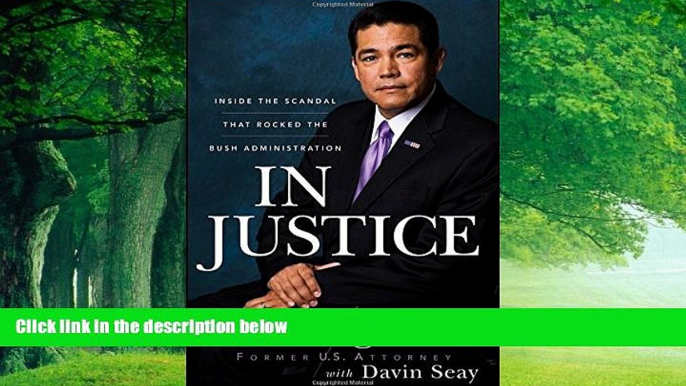 Books to Read  In Justice: Inside the Scandal That Rocked the Bush Administration  Full Ebooks