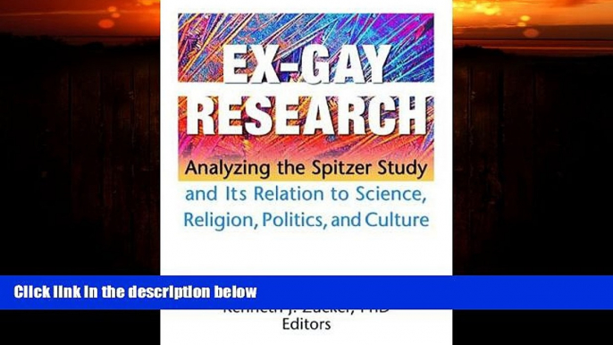 EBOOK ONLINE  Ex-Gay Research: Analyzing the Spitzer Study And Its Relation to Science, Religion,