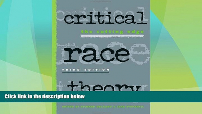 Must Have PDF  Critical Race Theory: The Cutting Edge  Full Read Best Seller