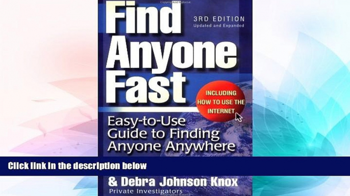 Must Have  Find Anyone Fast (Find Anyone Fast: Easy-To-Use Guide to Finding Anyone Anywhere)  READ