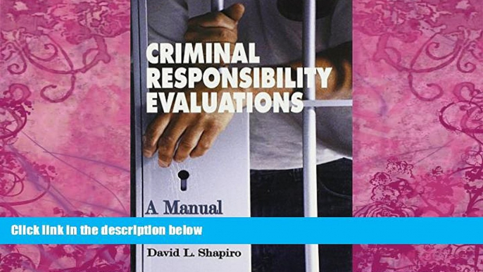 Big Deals  Criminal Responsibility Evaluations: A Manual for Practice  Full Ebooks Best Seller