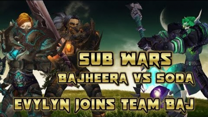 Evylyn Joins team BAJ - Bajheera vs Sodapoppin Subwars-Twin Peeks pwnage wow mop 5.4 warrior pvp