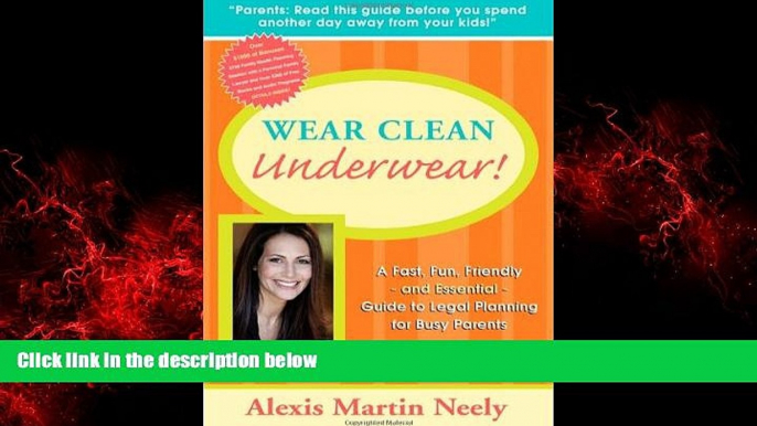 READ book  Wear Clean Underwear!: A Fast, Fun, Friendly and Essential Guide to Legal Planning for