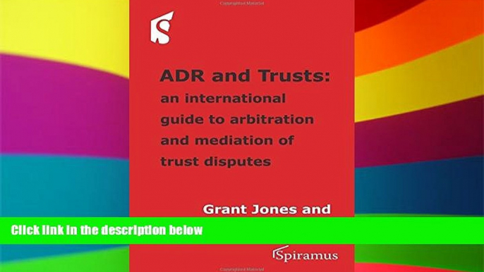 READ FULL  ADR and Trusts: An international guide to arbitration and mediation of trust disputes