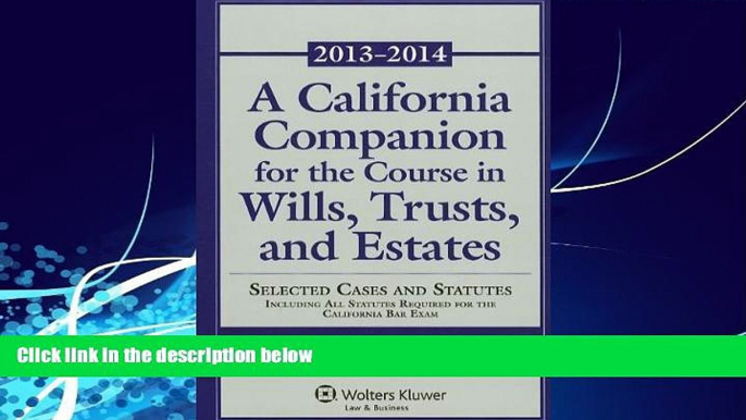 Big Deals  A California Companion for the Course in Wills, Trusts, and Estates: 2013-2014 (Aspen