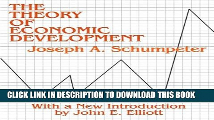 [DOWNLOAD] PDF BOOK The Theory of Economic Development: An Inquiry into Profits, Capital, Credit,