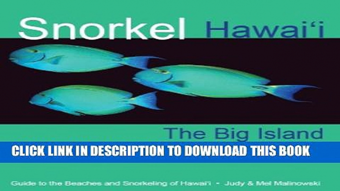 [New] Snorkel Hawaii The Big Island Guide to the beaches and snorkeling of Hawaii, 4th Edition