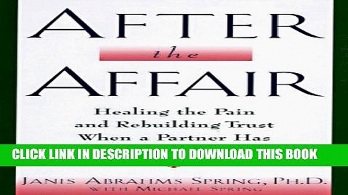 [PDF] After the Affair: Healing the Pain and Rebuilding Trust When a Partner Has Been Unfaithful