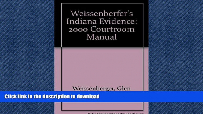 FAVORIT BOOK Weissenberfer s Indiana Evidence: 2000 Courtroom Manual READ EBOOK