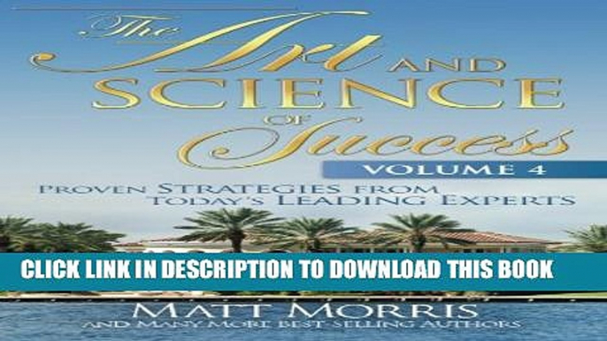 [PDF] The Art and Science of Success, Volume 4: Proven Strategies from Today s Leading Experts