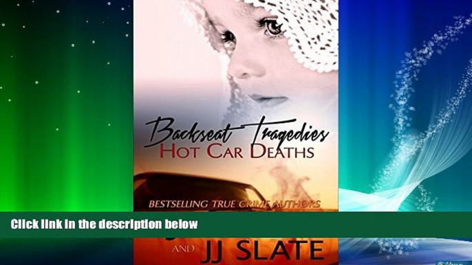 READ book  Backseat Tragedies: True Stories of Hot Car Deaths (True Crime   History Book 8)  FREE