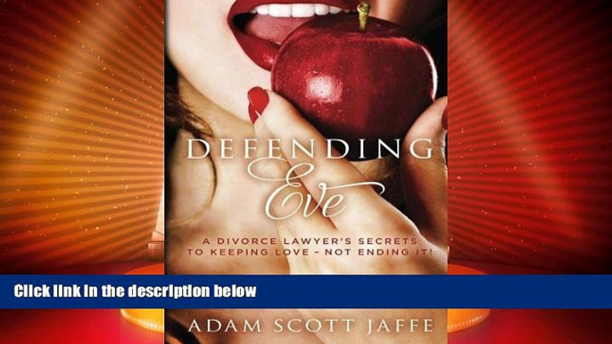 FREE PDF  Defending Eve: A Divorce Lawyer s Secrets to Keeping Love - Not Ending It! by Adam Scott