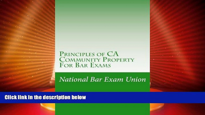 FREE DOWNLOAD  Principles of CA Community Property For Bar Exams: The National Bar Exam Union