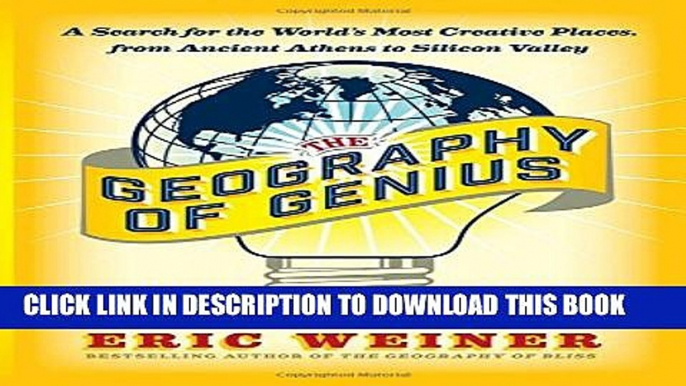 [EBOOK] DOWNLOAD The Geography of Genius: A Search for the World s Most Creative Places from