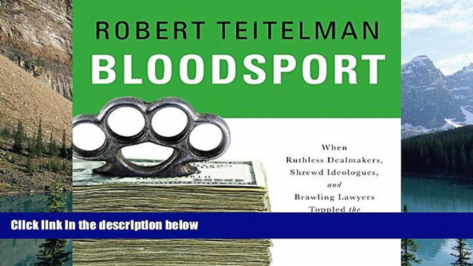 Books to Read  Bloodsport: When Ruthless Dealmakers, Shrewd Ideologues, and Brawling Lawyers