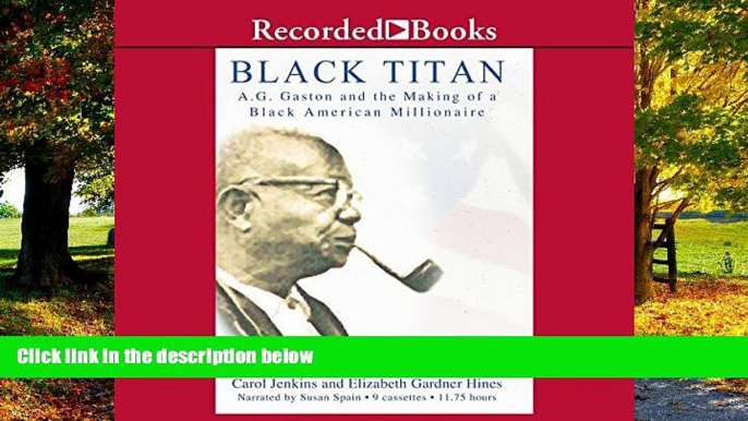 Books to Read  Black Titan: A.G. Gaston and the Making of a Black American Millionaire  Best