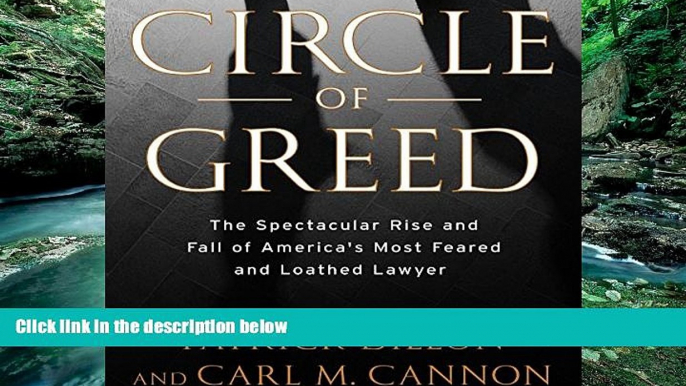 Big Deals  Circle of Greed: The Spectacular Rise and Fall of America s Most Feared and Loathed