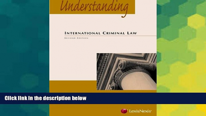 READ FULL  Understanding International Criminal Law  READ Ebook Full Ebook