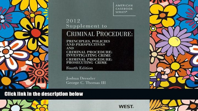 Must Have  Criminal Procedure, Principles, Policies and Perspectives, 4th, 2012 Supplement  READ