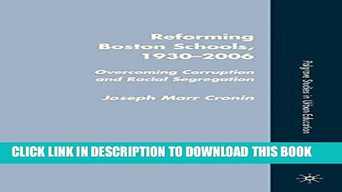 [BOOK] PDF Reforming Boston Schools, 1930-2006: Overcoming Corruption and Racial Segregation