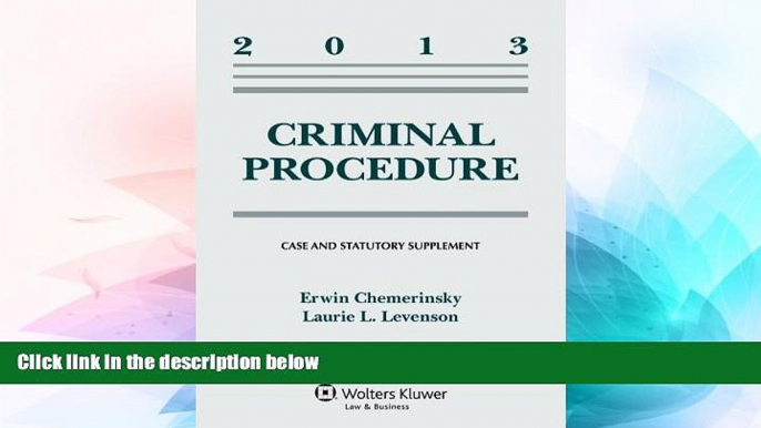 Must Have  Criminal Procedure: 2013 Case and Statutory Supplement  READ Ebook Full Ebook