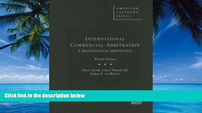 Big Deals  International Commercial Arbitration: A Transnational Perspective (American Casebooks)