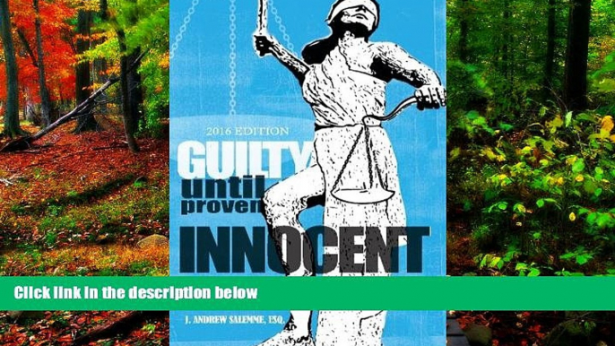 Deals in Books  Guilty Until Proven Innocent: A Practitioner s and Judge s Guide to the