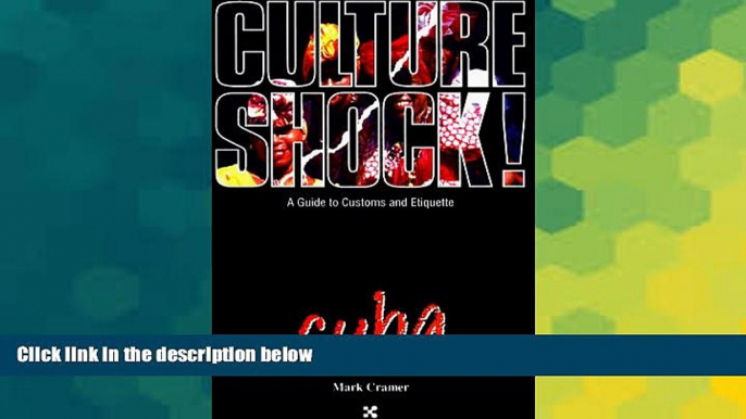 Must Have  Culture Shock! Cuba (Cultureshock Cuba: A Survival Guide to Customs   Etiquette)