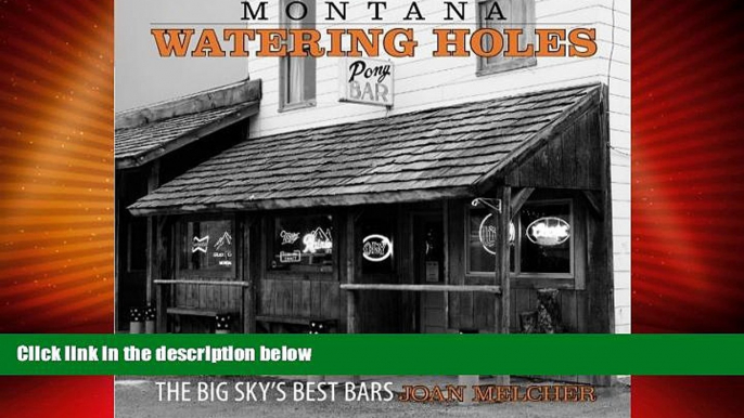 Online eBook Montana Watering Holes: The Big Sky s Best Bars