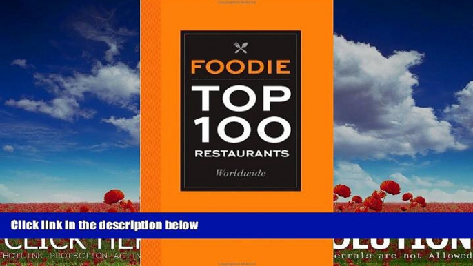 Choose Book Foodie Top 100 Restaurants Worldwide: Selected by the World s Top Food Critics and