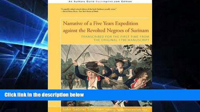 Must Have  Narrative of a Five Years Expedition against the Revolted Negroes of Surinam: