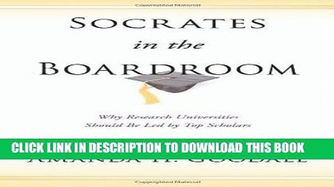 [DOWNLOAD] PDF Socrates in the Boardroom: Why Research Universities Should Be Led by Top Scholars