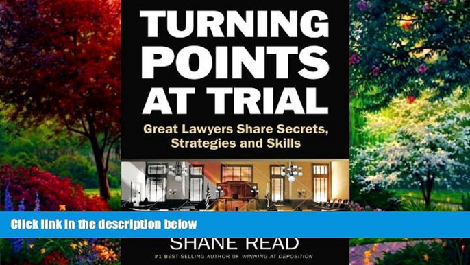 Books to Read  Turning Points at Trial: Great Lawyers Share Secrets, Strategies and Skills  Best