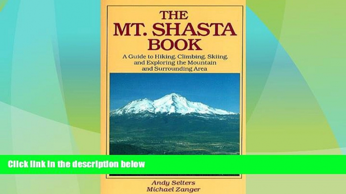 Enjoyed Read The Mt. Shasta Book: A Guide to Hiking, Climbing, Skiing, and Exploring the Mountain