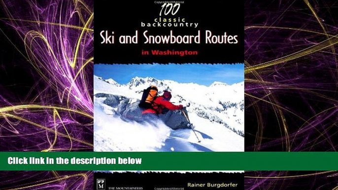 Enjoyed Read 100 Classic Backcountry Ski   Snowboard Routes in Washington