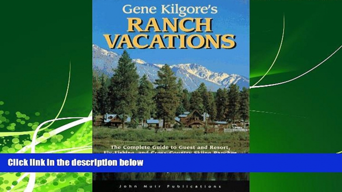 Enjoyed Read Gene Kilgore s Ranch Vacations: The Complete Guide to Guest and Resort, Fly-Fishing,