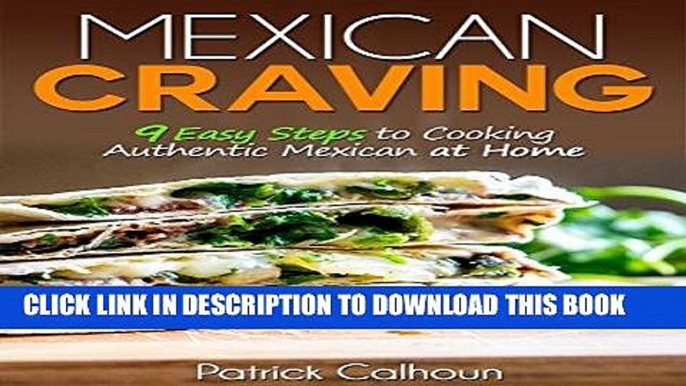 [PDF] Mexican Craving: 9 Easy Steps to Cooking Authentic Mexican at Home Full Online