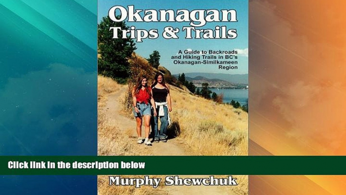 Big Deals  Okanagan Trips   Trails: A Guide to Backroads and Hiking Trails  Best Seller Books Most